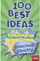 100 Best Ideas to Turbo Charge Your Preschool Ministry