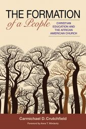 The Formation Of A People: Christian Education And The African-American Church