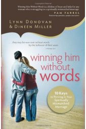 Winning Him Without Words: 10 Keys to Thriving in Your Spiritually Mismatched Marriage